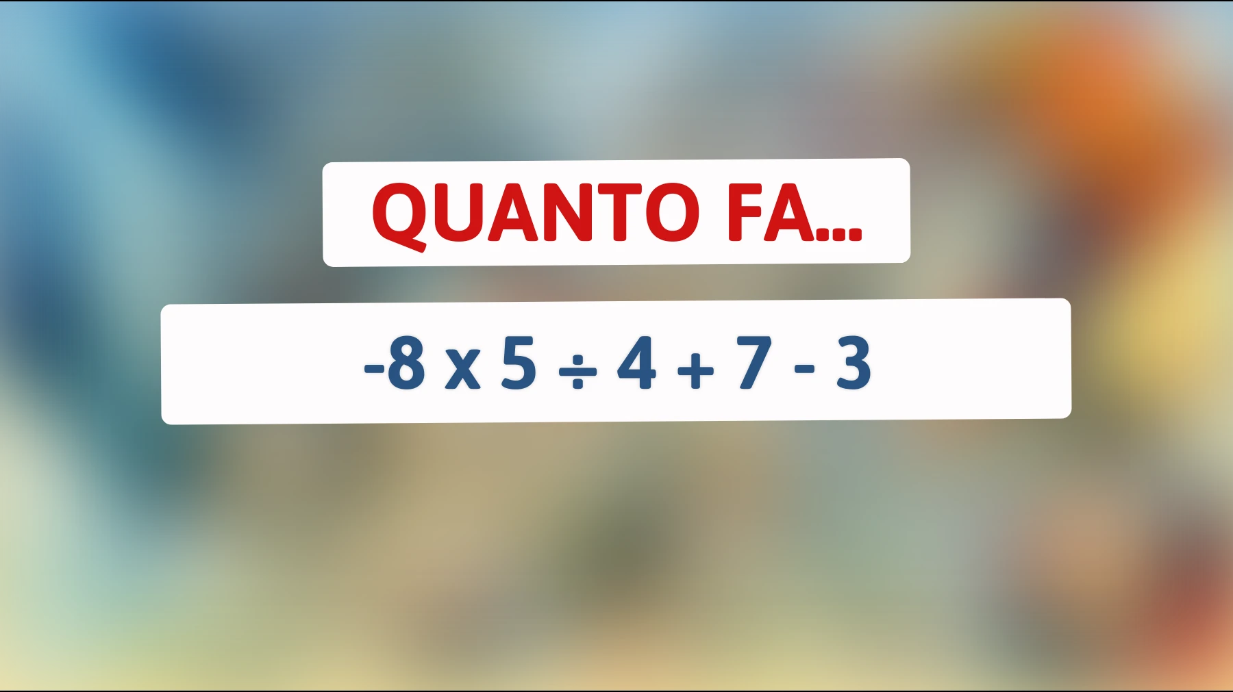 Questo indovinello matematico sta facendo impazzire il web: sei abbastanza intelligente per risolverlo?"